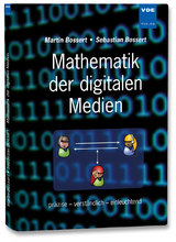 Mathematik der digitalen Medien - Martin Bossert, Sebastian Bossert
