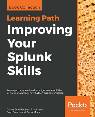 Improving Your Splunk Skills - James D. Miller; Paul R. Johnson; Josh Diakun; Derek Mock