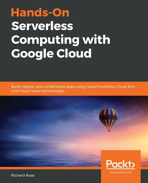 Hands-On Serverless Computing with Google Cloud -  Rose Richard Rose