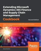 Extending Microsoft Dynamics 365 Finance and Supply Chain Management Cookbook -  Buxton Simon Buxton