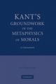 Kant's Groundwork of the Metaphysics of Morals - Jens Timmermann