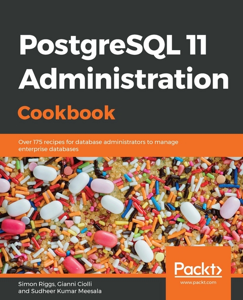 PostgreSQL 11 Administration Cookbook -  Ciolli Gianni Ciolli,  Riggs Simon Riggs,  Meesala Sudheer Kumar Meesala