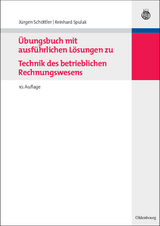 Übungsbuch mit ausführlichen Lösungen zu Technik des betrieblichen Rechnungswesens - Jürgen Schöttler, Reinhard Spulak