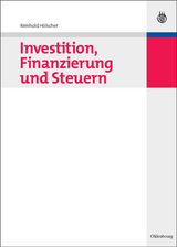 Investition, Finanzierung und Steuern - Reinhold Hölscher