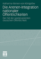 Die Arenen-Integration nationaler Öffentlichkeiten - Katharina Kleinen-von Königslöw