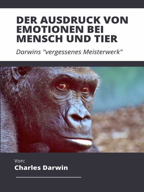 Der Ausdruck von Emotionen bei Mensch und Tier -  Charles Darwin