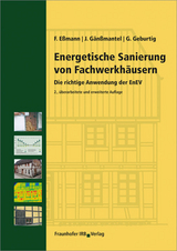 Energetische Sanierung von Fachwerkhäusern - Frank Eßmann, Jürgen Gänßmantel, Gerd Geburtig