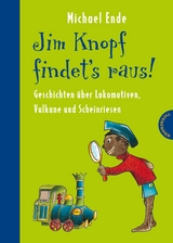 Jim Knopf: Jim Knopf findet's raus - Geschichten über Lokomotiven, Vulkane und Scheinriesen - Michael Ende, Beate Dölling