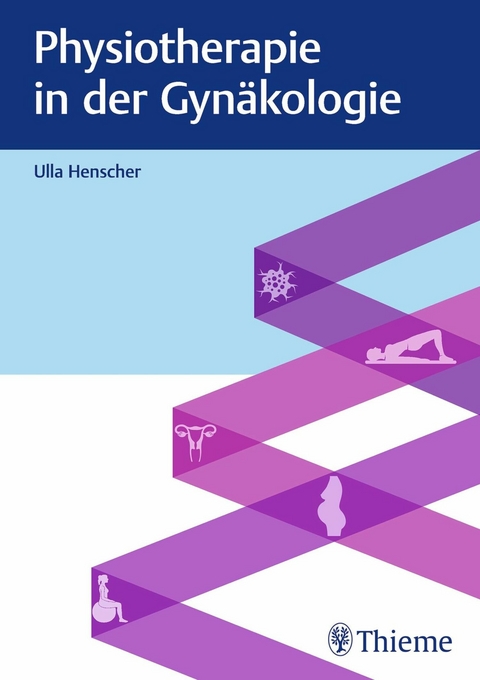 Physiotherapie in der Gynäkologie -  Ulla Henscher