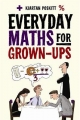 Everyday Maths for Grown-Ups. Kjartan Poskitt