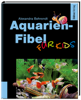 Aquarien-Fibel für Kids - Alexandra Behrendt