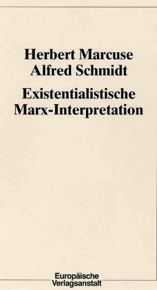 Existentialistische Marx-Interpretation - Herbert Marcuse; Alfred Schmidt