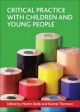 Critical practice with children and young people - Martin Robb; Rachel Thomson