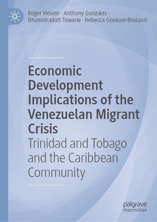 Economic Development Implications of the Venezuelan Migrant Crisis - Roger Hosein; Anthony Gonzales; Bhoendradatt Tewarie; Rebecca Gookool-Bosland