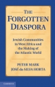 Forgotten Diaspora - Peter Mark;  Jose da Silva Horta