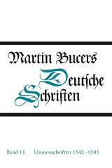 Deutsche Schriften / Unionsschriften 1542-1545 - Martin Bucer
