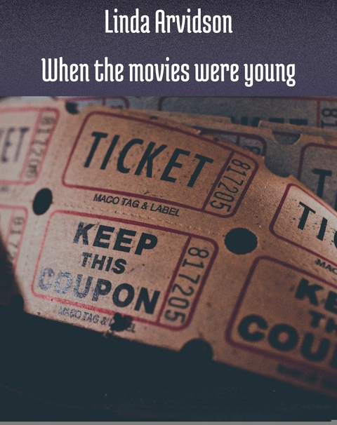 When the movies were young - Linda Arvidson
