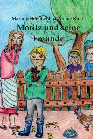 Moritz und seine Freunde - Mario Lichtenheldt; Ariane Kukla