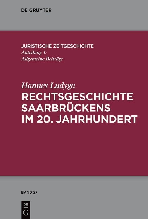 Rechtsgeschichte Saarbrückens im 20. Jahrhundert -  Hannes Ludyga