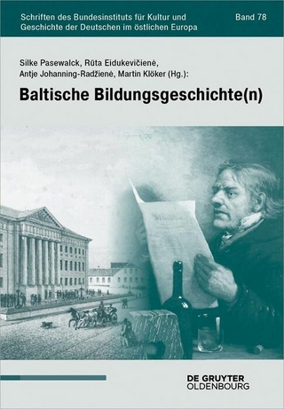 Baltische Bildungsgeschichte(n) - Silke Pasewalck; R?ta Eidukevi?ien?; Antje Johanning-Rad?ien?; Martin Klöker