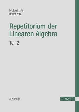 Repetitorium der Linearen Algebra, Teil 2 - Michael Holz; Detlef Wille