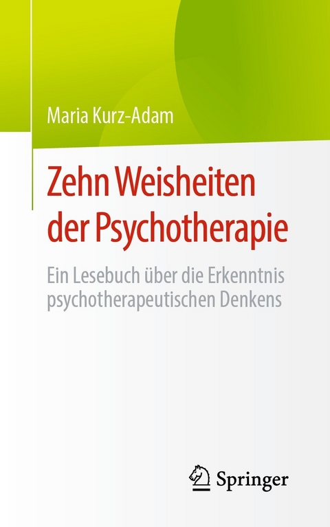 Zehn Weisheiten der Psychotherapie -  Maria Kurz-Adam