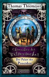 Chroniken der Weltensucher (Band 2) - Der Palast des Poseidon - Thomas Thiemeyer