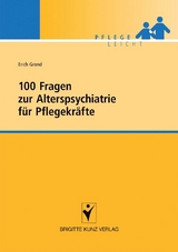100 Fragen zur Alterspsychiatrie für Pflegekräfte - Erich Grond