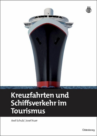 Kreuzfahrten und Schiffsverkehr im Tourismus - Axel Schulz; Josef Auer