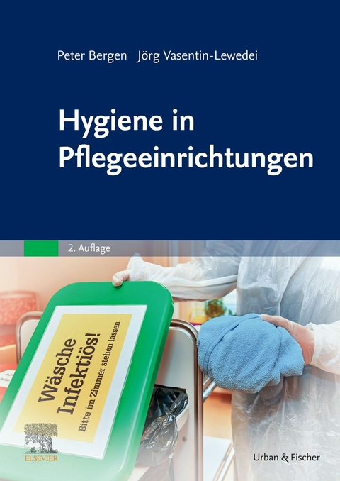 Hygiene in Pflegeeinrichtungen -  Peter Bergen,  Jörg Vasentin-Lewedei