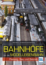 Bahnhöfe für die Modelleisenbahn - Michael U. Kratzsch-Leichsenring