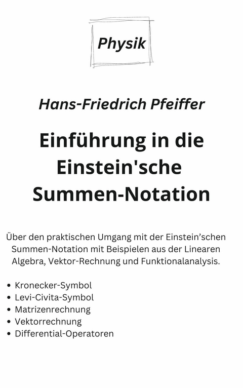 Einführung in die Einstein'sche Summen-Notation - Hans-Friedrich Pfeiffer