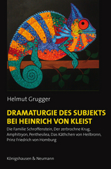 Dramaturgie des Subjekts bei Heinrich von Kleist - Helmut Grugger