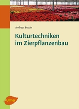Kulturtechniken im Zierpflanzenbau - Andreas Bettin