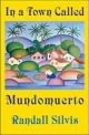 In a Town Called Mundomuerto - Randall Silvis