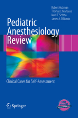 Pediatric Anesthesiology Review - Robert S. Holzman, Thomas J. Mancuso, Navil F. Sethna, James A. DiNardo