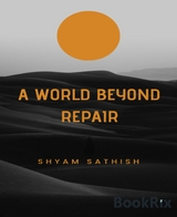 A World Beyond Repair - Shyam Sathish