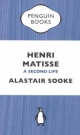 Henri Matisse: A Second Life Alastair Sooke Author