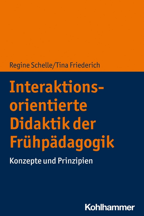 Interaktionsorientierte Didaktik der Frühpädagogik -  Regine Schelle,  Tina Friederich