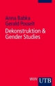 Dekonstruktion und Gender Studies - Anne Babka; Gerald Posselt
