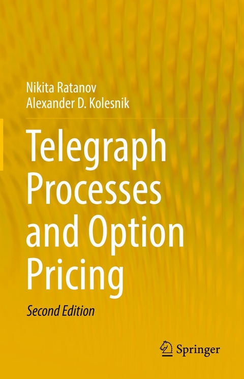 Telegraph Processes and Option Pricing -  Nikita Ratanov,  Alexander D. Kolesnik
