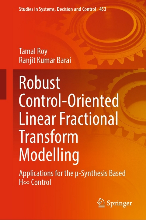 Robust Control-Oriented Linear Fractional Transform Modelling -  Ranjit Kumar Barai,  Tamal Roy