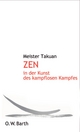 Zen in der Kunst des kampflosen Kampfes - Meister Takuan; William Scott Wilson