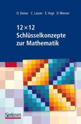 12 x 12 Schlüsselkonzepte zur Mathematik - Oliver Deiser, Caroline Lasser, Elmar Vogt, Dirk Werner