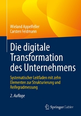 Die digitale Transformation des Unternehmens -  Wieland Appelfeller,  Carsten Feldmann