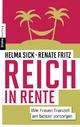 Reich in Rente - Helma Sick;  Renate Fritz