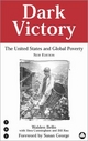 DARK VICTORY - New Edition: The United States and Global Poverty (Transnational Institute)