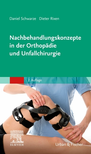Nachbehandlungskonzepte in der Orthopädie und Unfallchirurgie - Daniel Schwarze; Dieter Rixen