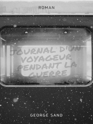 Journal d&apos;un voyageur pendant la guerre - George Sand