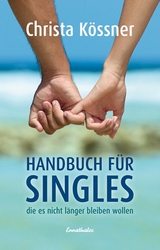 Handbuch für Singles die es nicht länger bleiben wollen - Christa Kössner